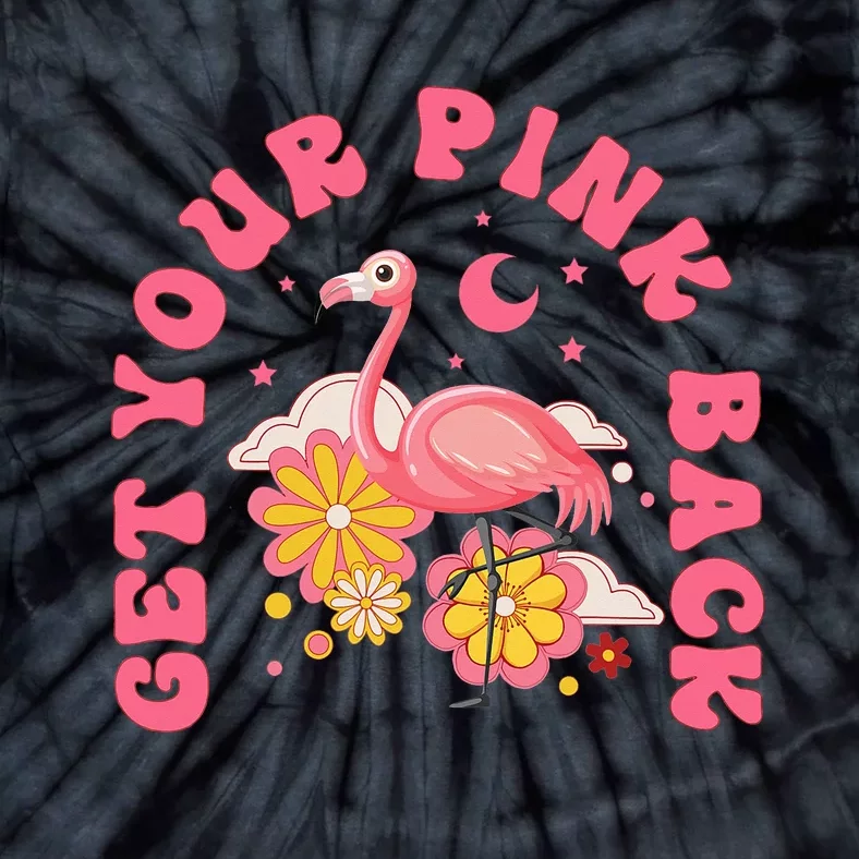 Get Your Pink Back Funny Flamingo Tie-Dye T-Shirt