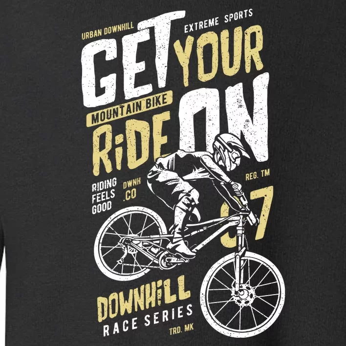 Get Your Ride On Downhill Toddler Sweatshirt