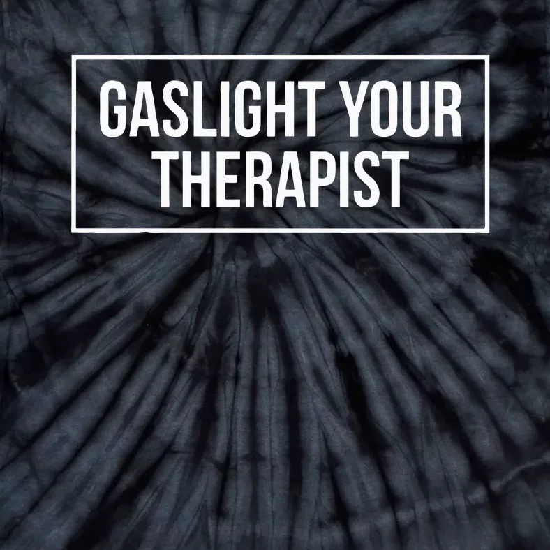 Gaslight Your Therapist Tie-Dye T-Shirt