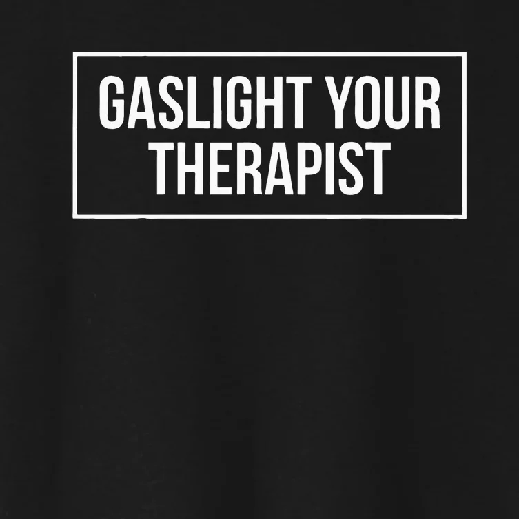 Gaslight Your Therapist Women's Crop Top Tee