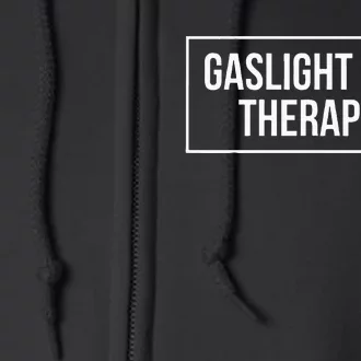 Gaslight Your Therapist Full Zip Hoodie