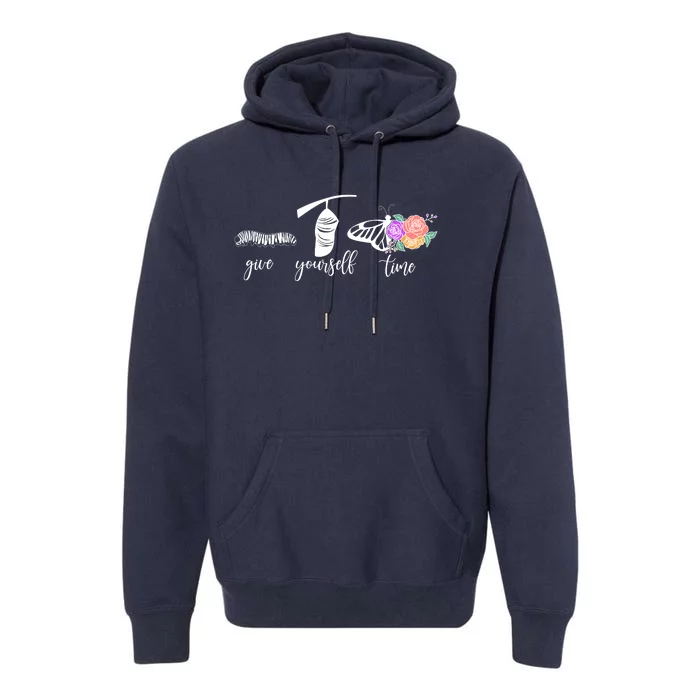 Give Yourself Time Mental Health Awareness Butterfly Life Cycle Premium Hoodie