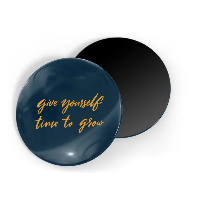 Give Yourself Time To Grow Quote Magnet