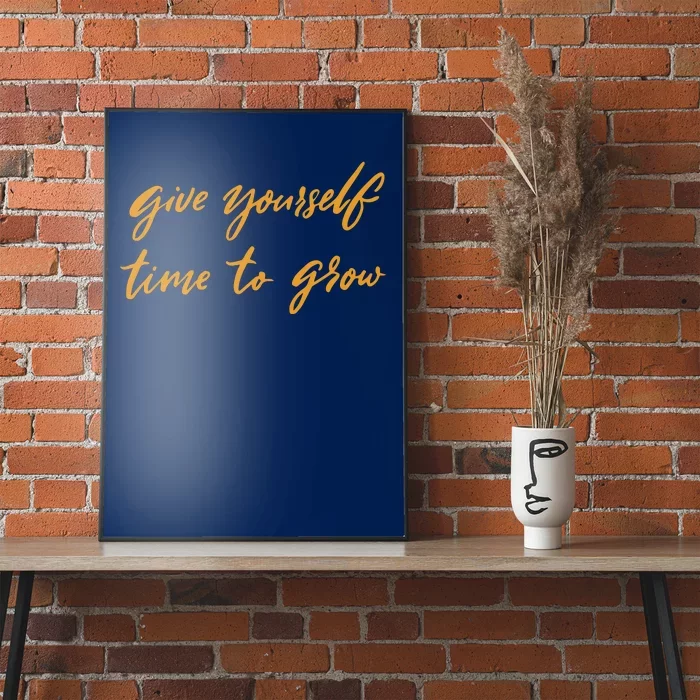 Give Yourself Time To Grow Quote Poster