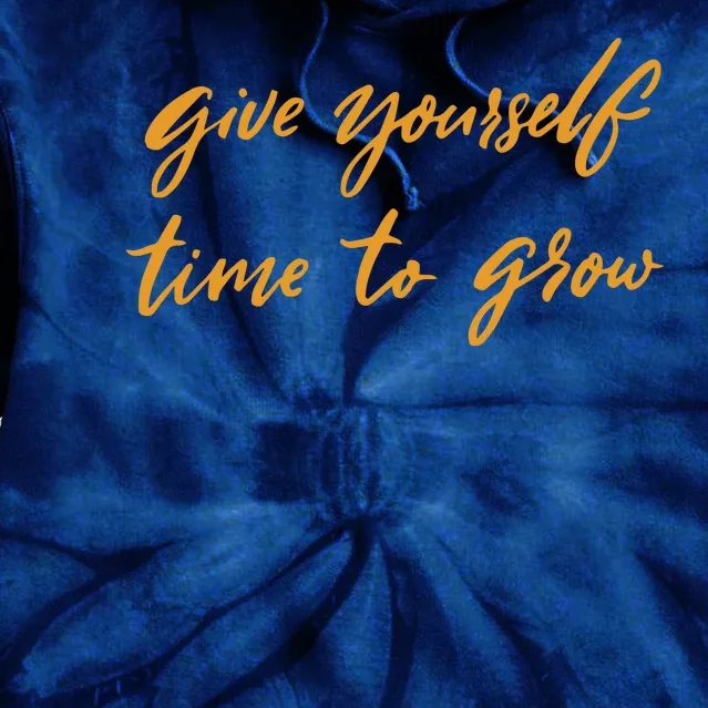 Give Yourself Time To Grow Quote Tie Dye Hoodie