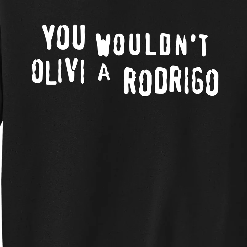 Good You Wouldnt Olivi A Rodrigo Sweatshirt