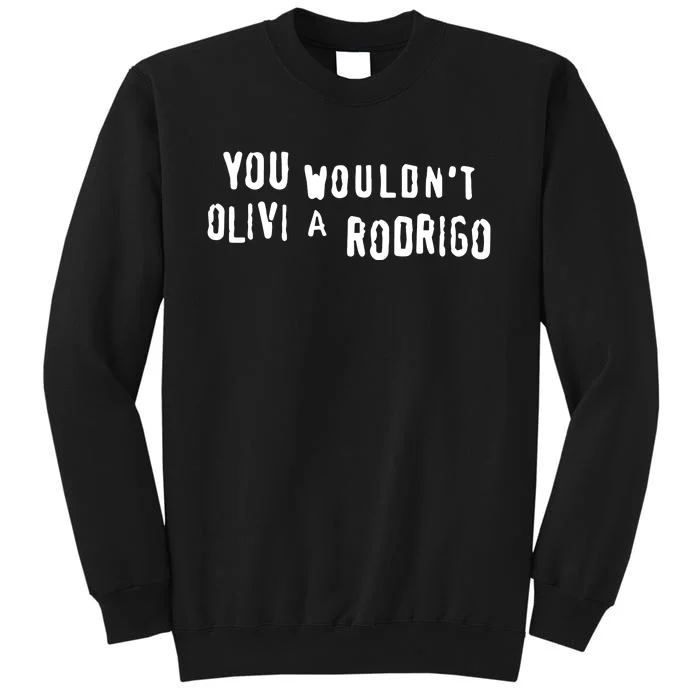 Good You Wouldnt Olivi A Rodrigo Sweatshirt