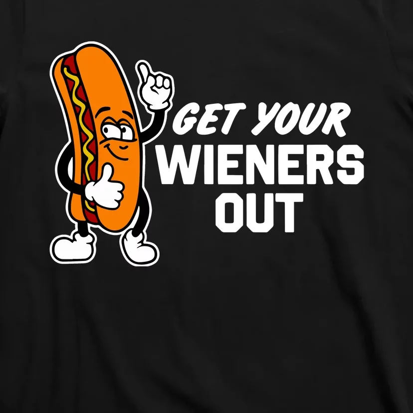 Get Your Wieners Out T-Shirt