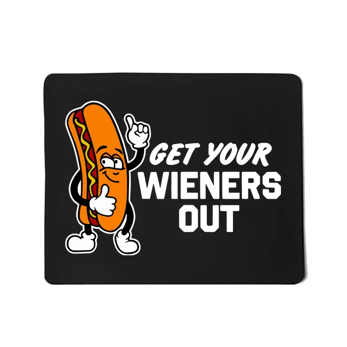 Get Your Wieners Out Mousepad