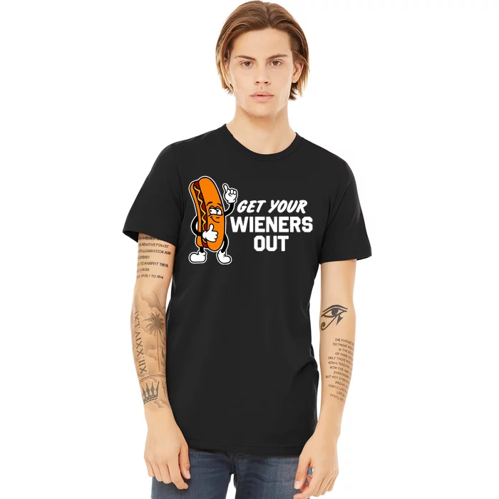 Get Your Wieners Out Premium T-Shirt