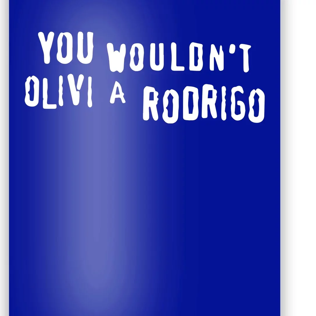 Good You Wouldnt Olivi A Rodrigo Poster