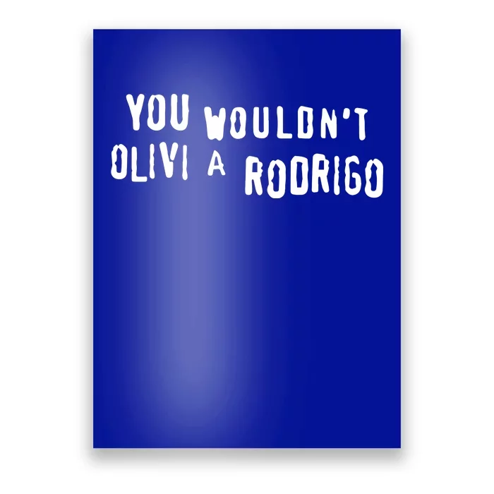 Good You Wouldnt Olivi A Rodrigo Poster