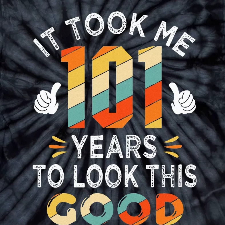 Happy 101st Birthday Gifts Took Me 101 Years 101 Year Old Tie-Dye T-Shirt