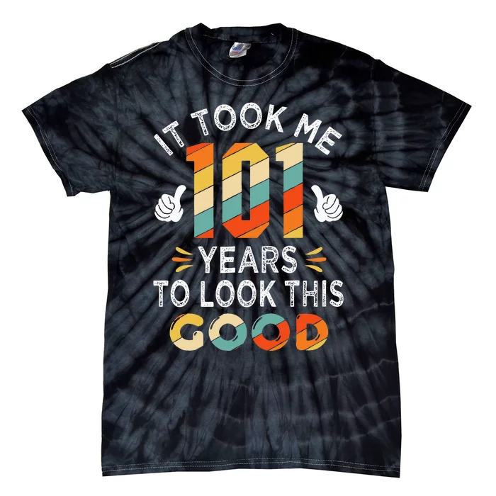 Happy 101st Birthday Gifts Took Me 101 Years 101 Year Old Tie-Dye T-Shirt