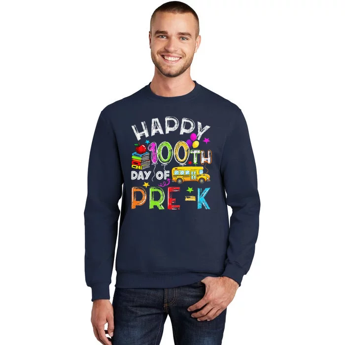 Happy 100th Day Of Prek 100 Days Of School Teacher Tall Sweatshirt