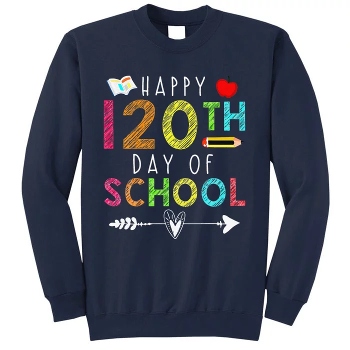 Happy 120th Day Of School Teacher Student Funny Tall Sweatshirt