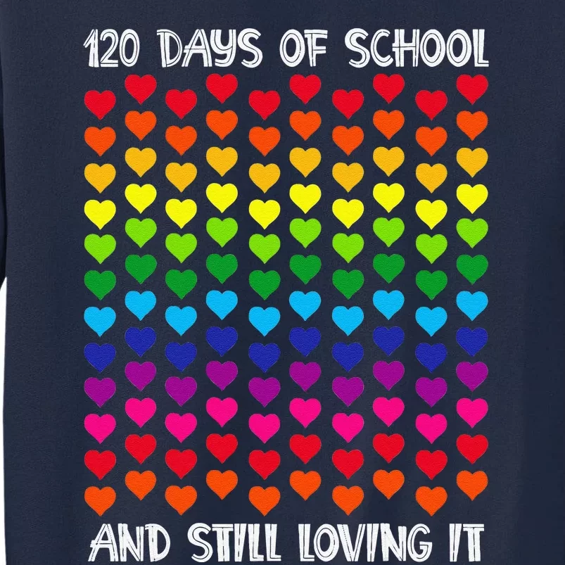 Happy 120th Day Of School Teacher Student Tall Sweatshirt