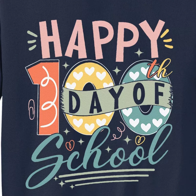 Happy 100th Day Of School 100 Days Of School Teacher Student Tall Sweatshirt