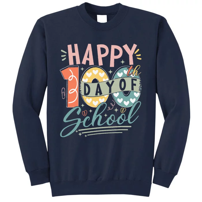 Happy 100th Day Of School 100 Days Of School Teacher Student Tall Sweatshirt