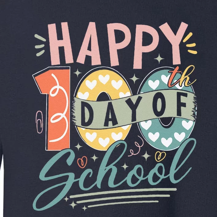 Happy 100th Day Of School 100 Days Of School Teacher Student Toddler Sweatshirt