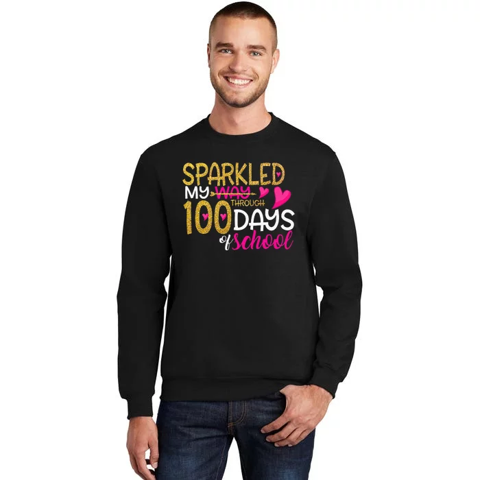 Happy 100th Day Sparkled My Way Through 100 Days Of School Tall Sweatshirt