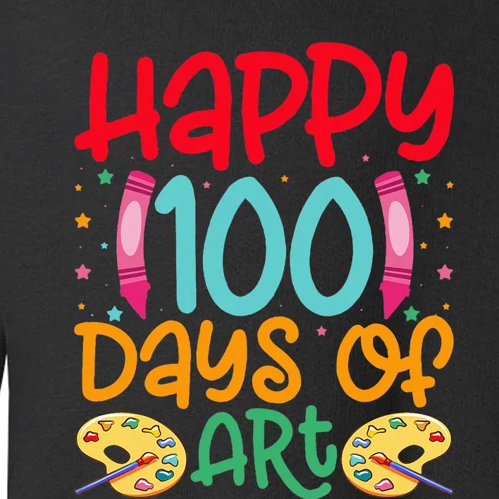 Happy 100 Days Of Art School Teachers Toddler Sweatshirt