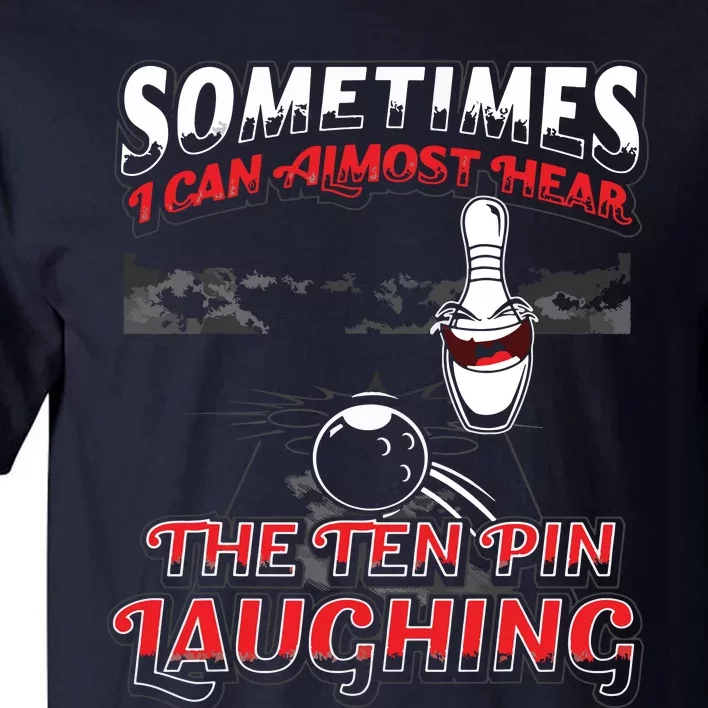 Hear 10 Pin Laughing Funny Bowling Tall T-Shirt