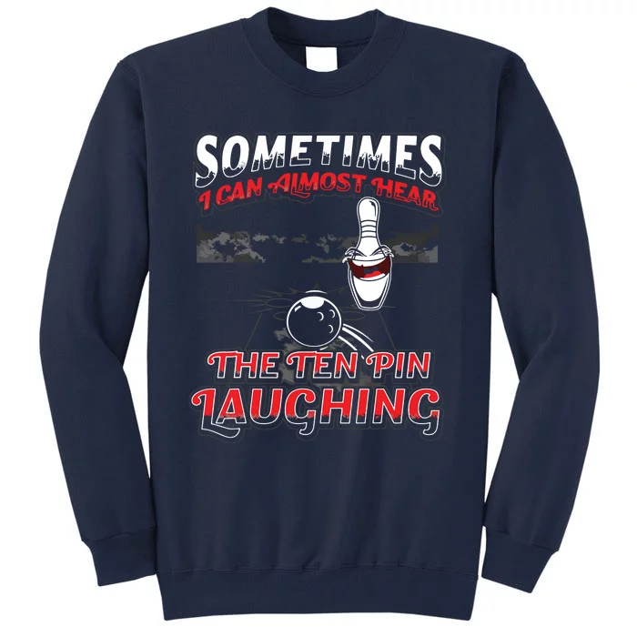 Hear 10 Pin Laughing Funny Bowling Tall Sweatshirt