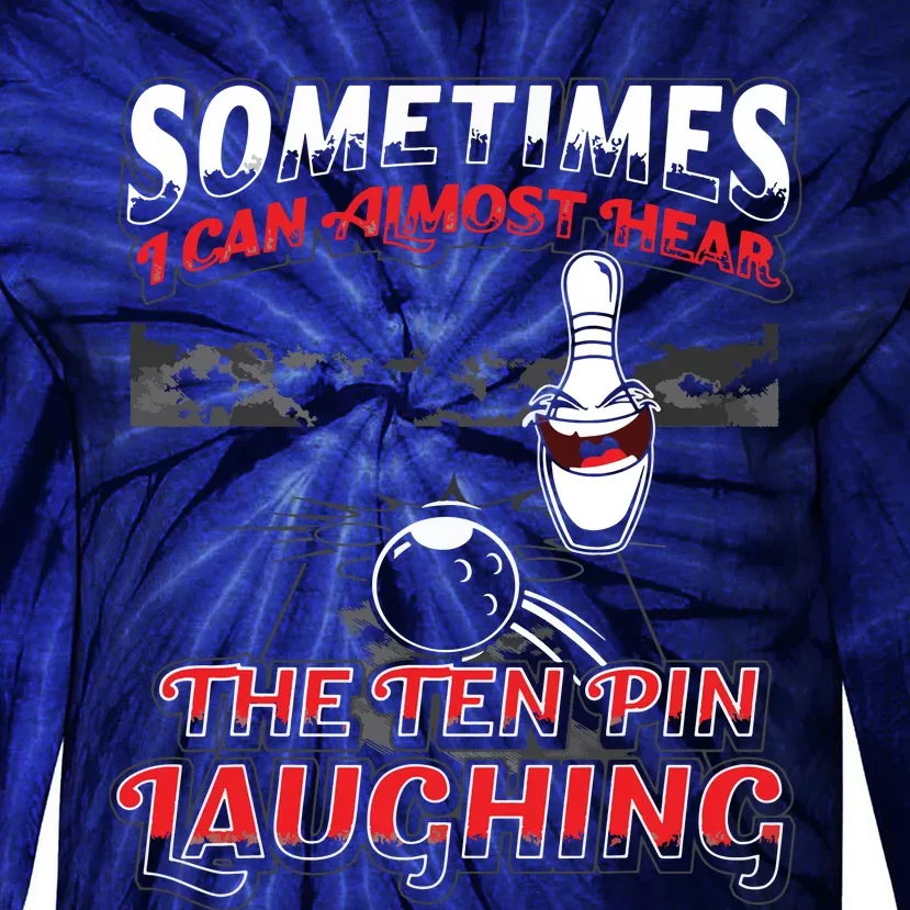 Hear 10 Pin Laughing Funny Bowling Tie-Dye Long Sleeve Shirt