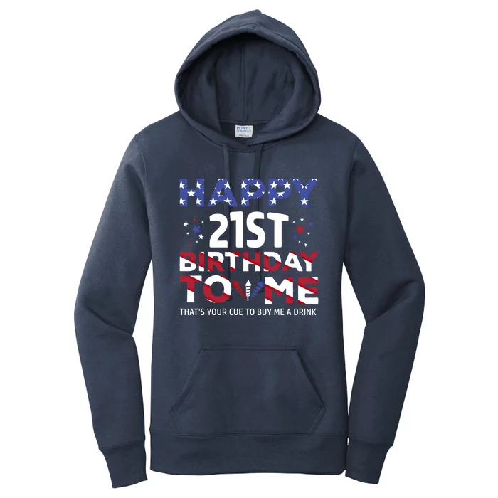 Happy 21st Birthday To Me Gift America Patriotic 4th Of July Cool Gift Women's Pullover Hoodie