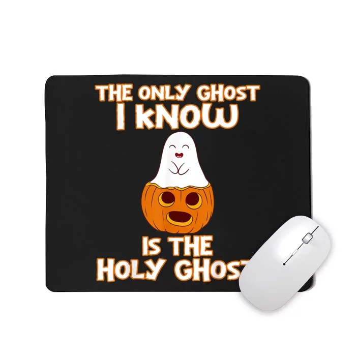 Halloween 2020 The Only Ghost I Know Is The Holy Ghost Mousepad