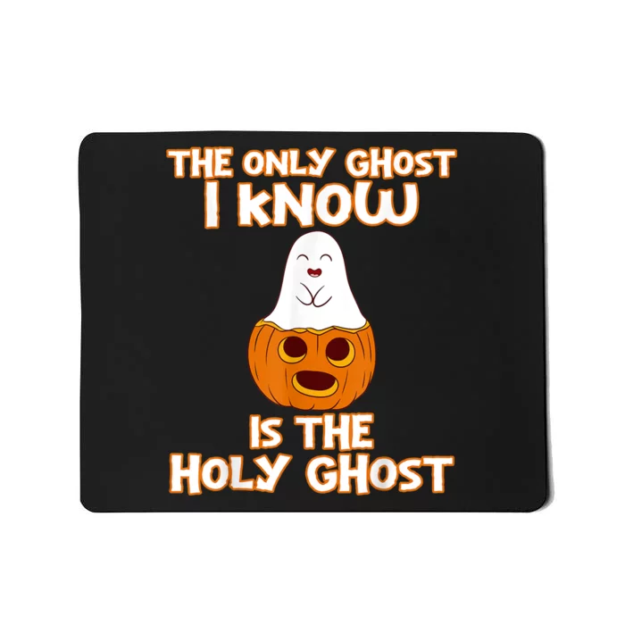 Halloween 2020 The Only Ghost I Know Is The Holy Ghost Mousepad