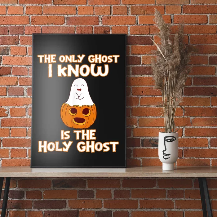 Halloween 2020 The Only Ghost I Know Is The Holy Ghost Poster