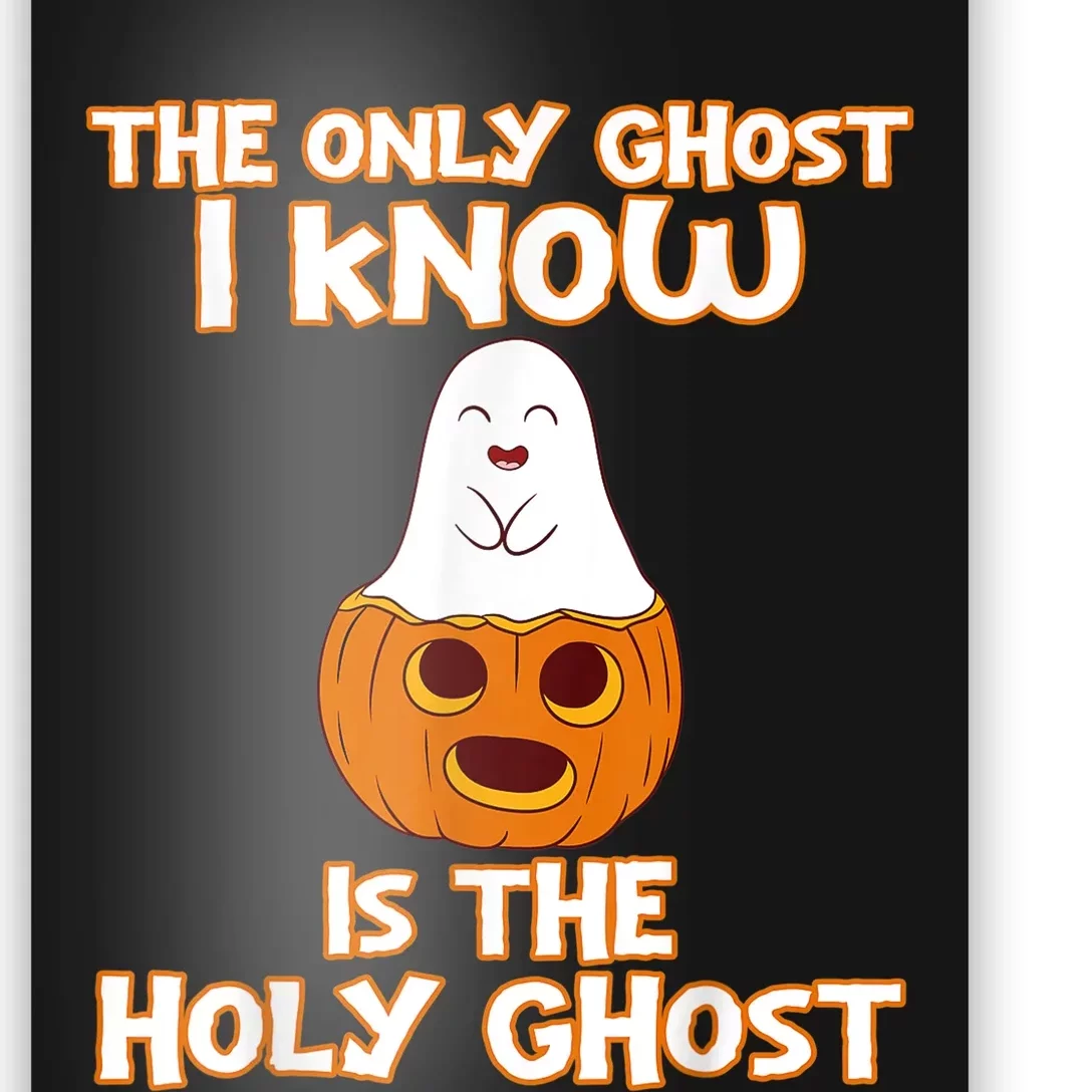 Halloween 2020 The Only Ghost I Know Is The Holy Ghost Poster