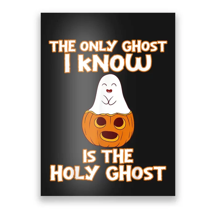 Halloween 2020 The Only Ghost I Know Is The Holy Ghost Poster