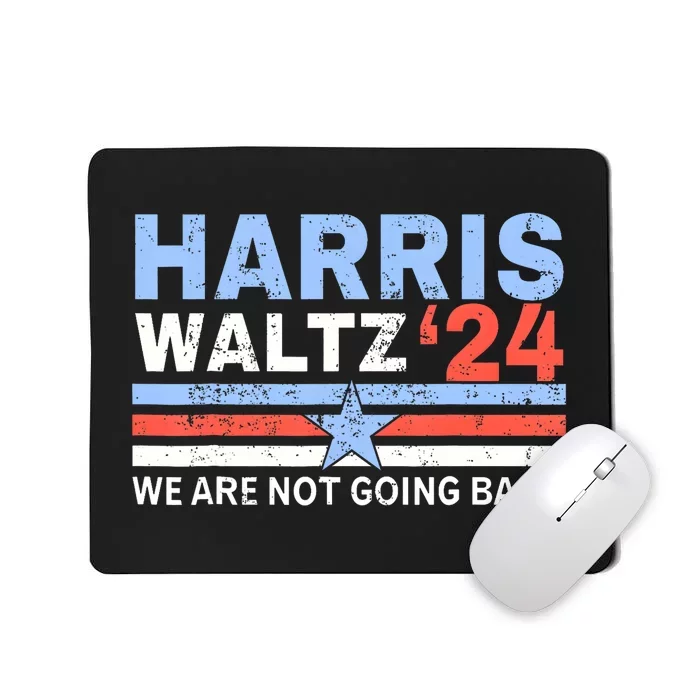 Harriswaltz 2024 WeRe Not Going Back Vote For 2024 Mousepad