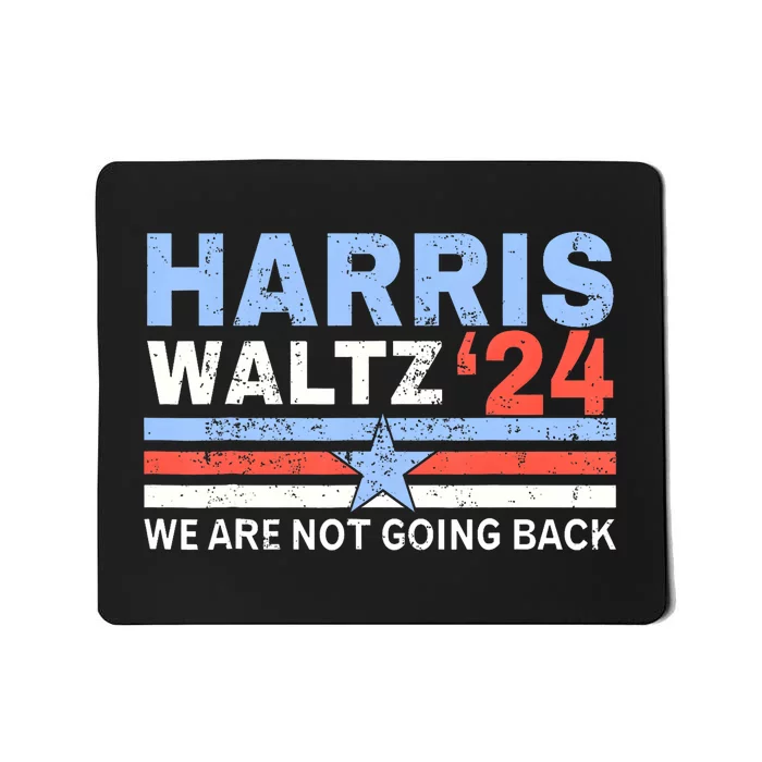 Harriswaltz 2024 WeRe Not Going Back Vote For 2024 Mousepad