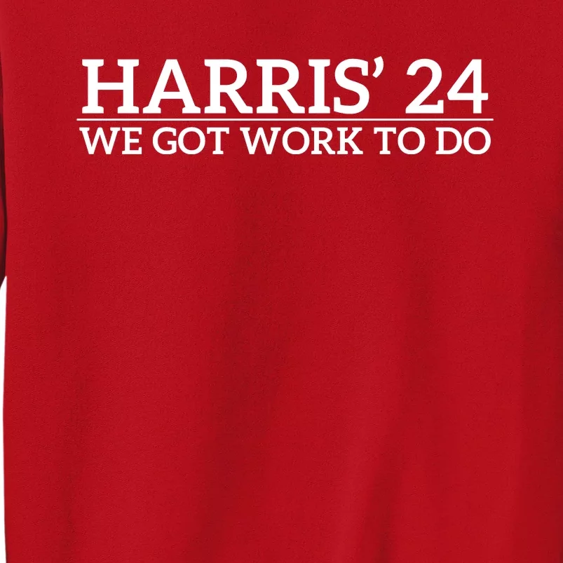 Harris’ 24 We Got Work To Do Sweatshirt