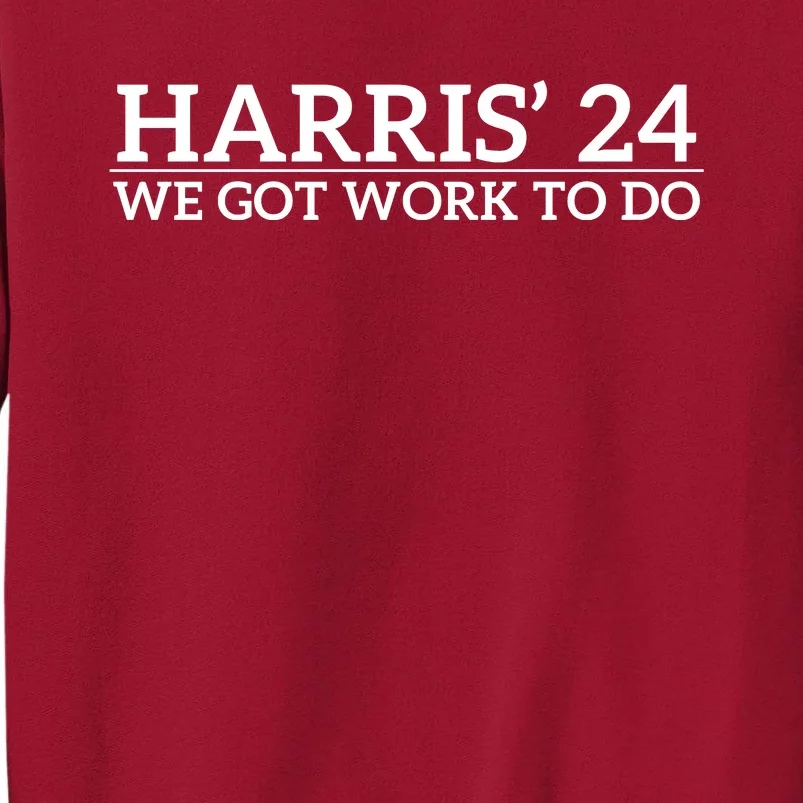 Harris’ 24 We Got Work To Do Tall Sweatshirt