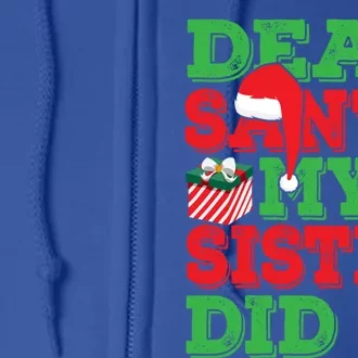 Holiday 365 Christmas Dear Santa My Sister Did It Funny Gift Full Zip Hoodie