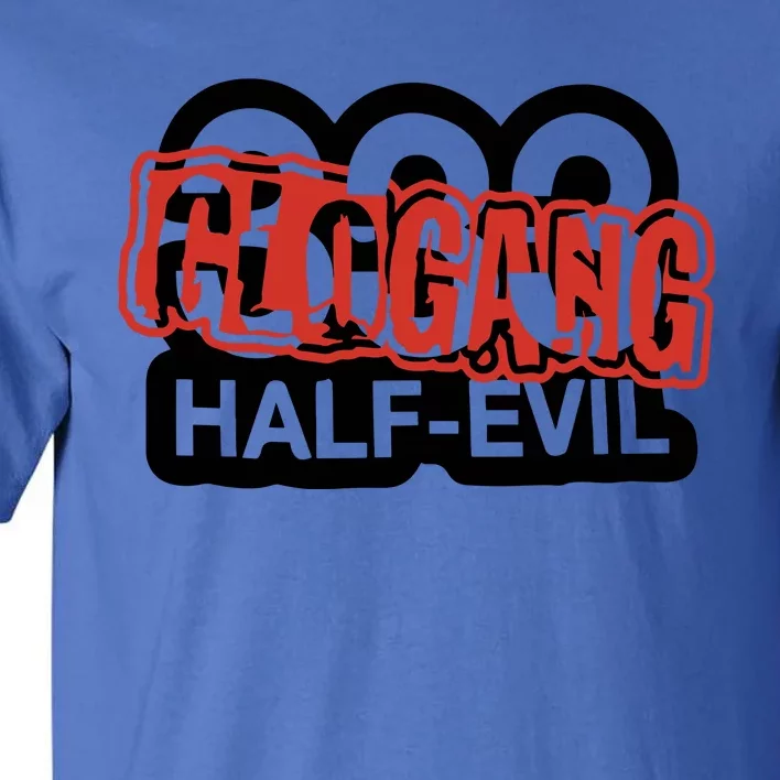 Halfevilco 333 Half Evil G.L.O G.A.N.G Tall T-Shirt