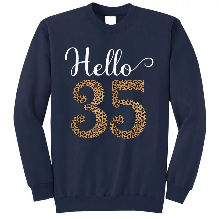 Hello 35 Years Leopard Print 35th Birthday Party Woman Gift Tall Sweatshirt