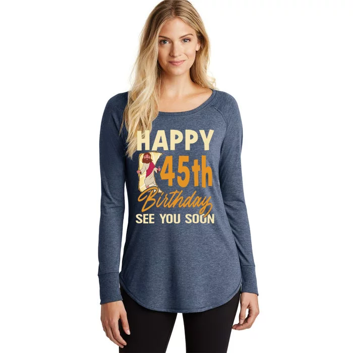 Happy 45th Birthday See You Soon Funny Religous Jesus Christ Women's Perfect Tri Tunic Long Sleeve Shirt