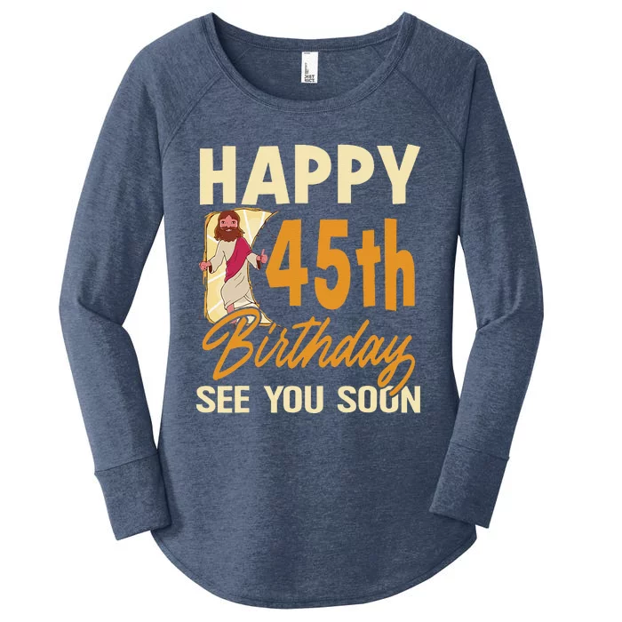 Happy 45th Birthday See You Soon Funny Religous Jesus Christ Women's Perfect Tri Tunic Long Sleeve Shirt