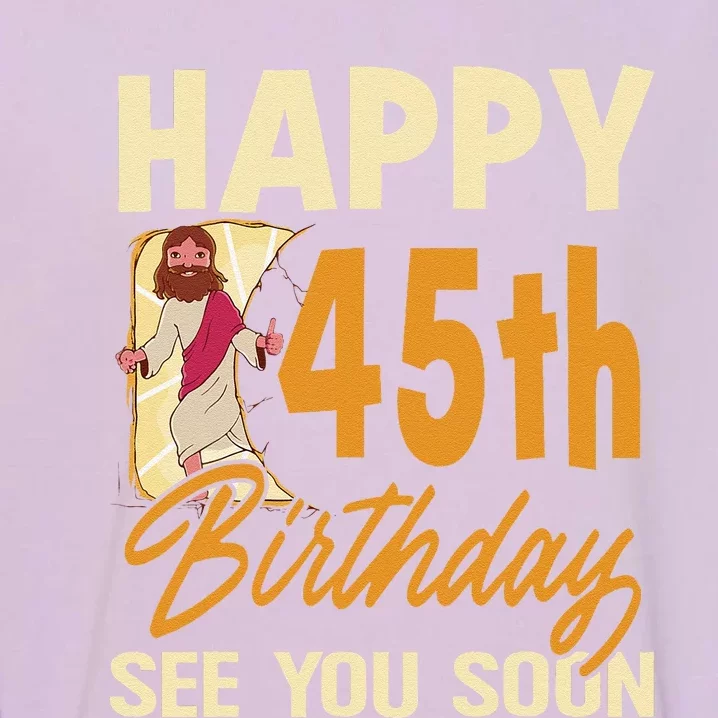 Happy 45th Birthday See You Soon Funny Religous Jesus Christ Garment-Dyed Sweatshirt