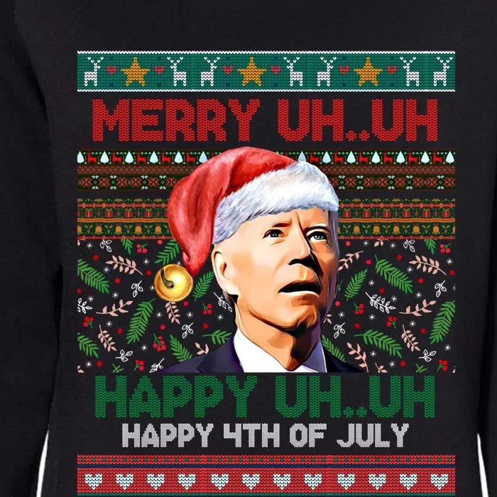 Happy 4th Of July Joe Biden Merry Uh Uh Ugly Christmas Gift Womens California Wash Sweatshirt