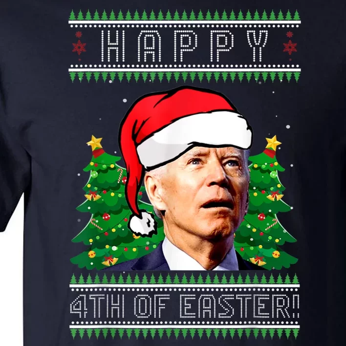 Happy 4th Of Easter Funny Joe Biden Political Ugly Christmas Tall T-Shirt