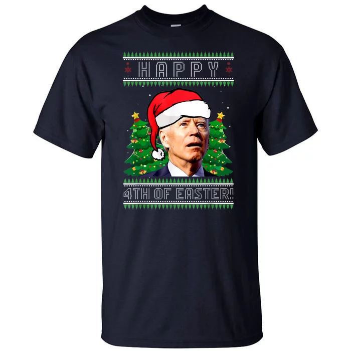 Happy 4th Of Easter Funny Joe Biden Political Ugly Christmas Tall T-Shirt