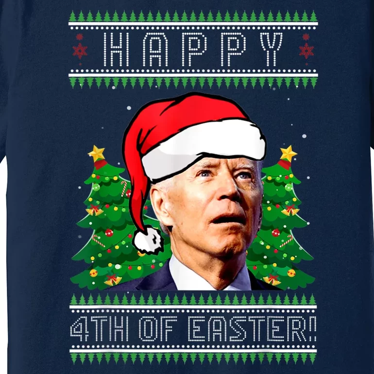 Happy 4th Of Easter Funny Joe Biden Political Ugly Christmas Premium T-Shirt