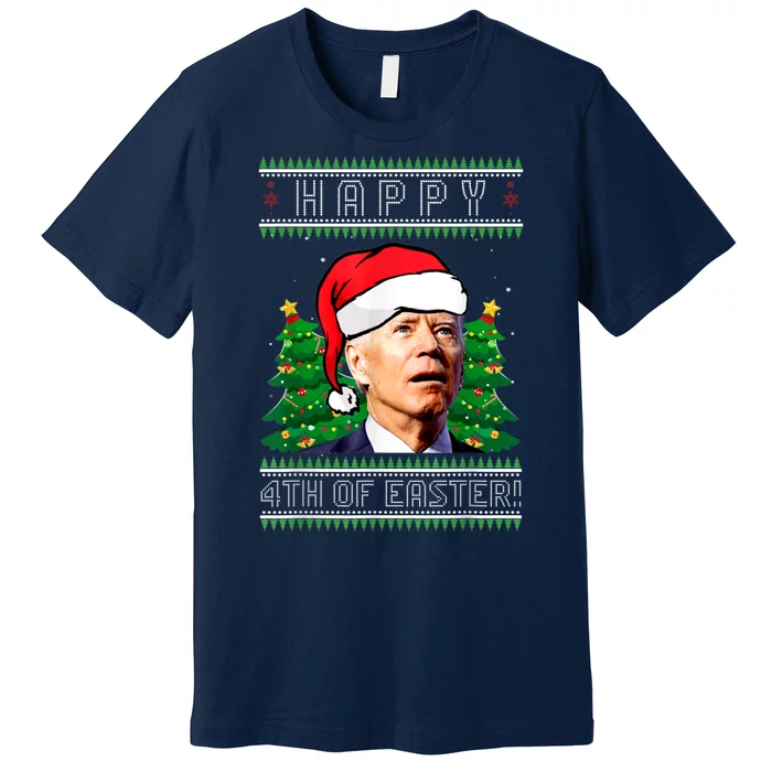 Happy 4th Of Easter Funny Joe Biden Political Ugly Christmas Premium T-Shirt